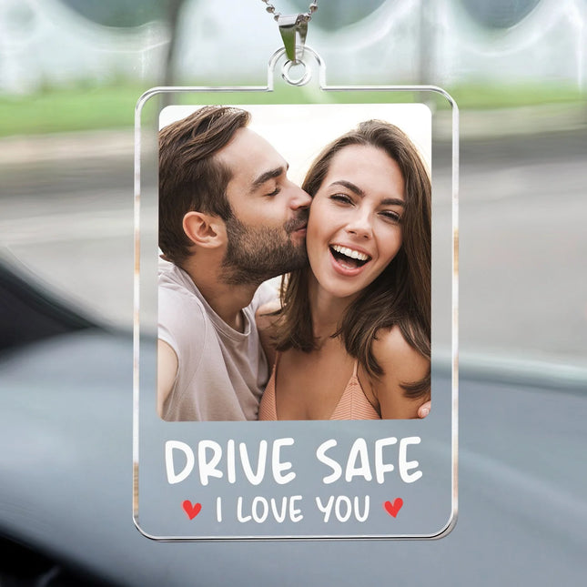 Drive Safe, I Love You - Personalized Car Photo Ornament