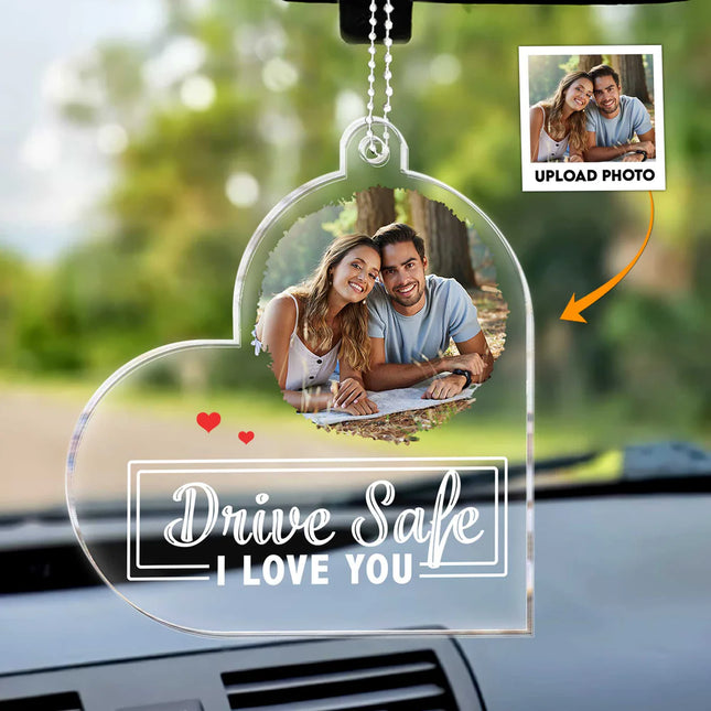 Drive Safe, I Love You - Personalized Car Photo Ornament