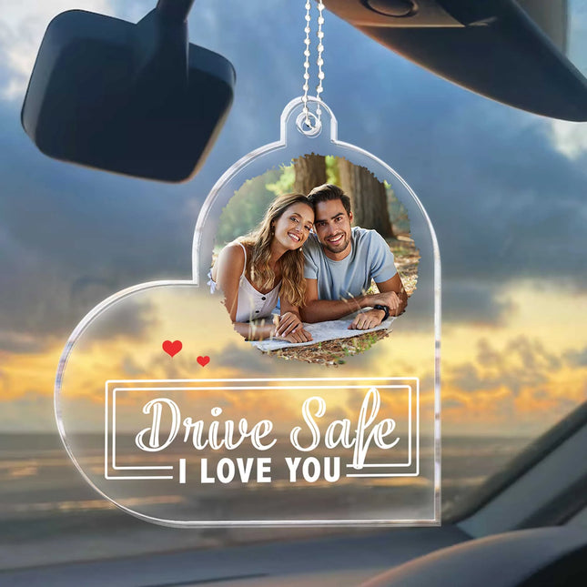 Drive Safe, I Love You - Personalized Car Photo Ornament