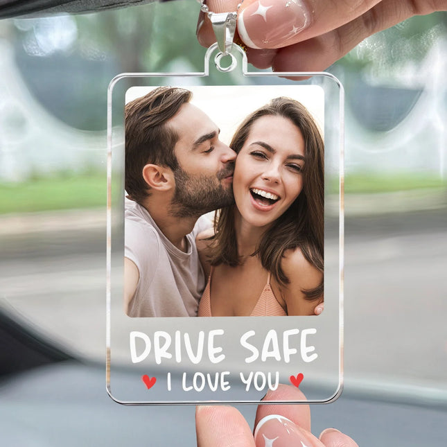 Drive Safe, I Love You - Personalized Car Photo Ornament