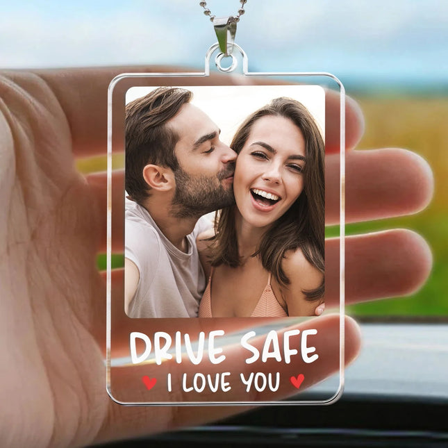 Drive Safe, I Love You - Personalized Car Photo Ornament