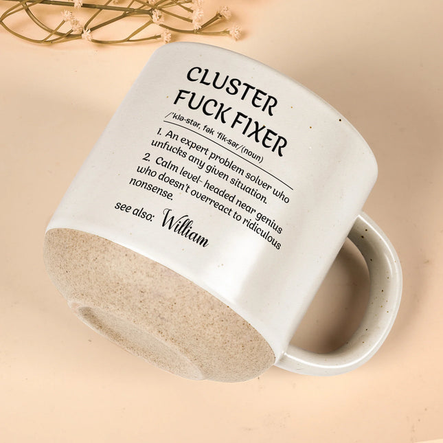 Funny Boss Mug - Cluster F*Ck Fixer- Gifts For Women, Men, Coworker, Boss - Personalized Pottery Mug