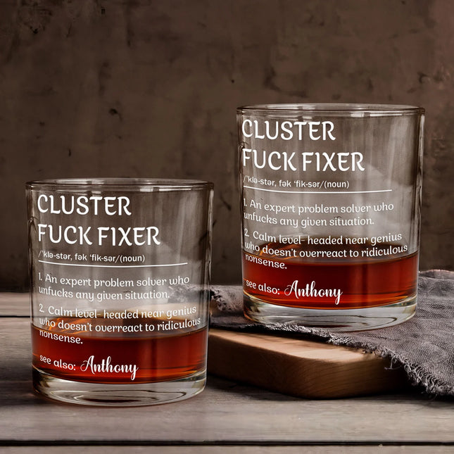 Funny Cup - Gifts For Boss, Coworkers - Cluster F*Ck Fixer - Custom Name - Personalized Whiskey Glass