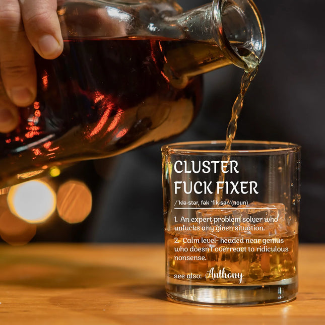 Funny Cup - Gifts For Boss, Coworkers - Cluster F*Ck Fixer - Custom Name - Personalized Whiskey Glass