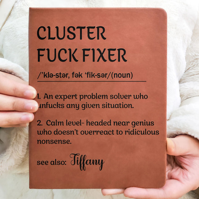 Funny Notebook - Cluster F*ck Fixer Dictionary - Gifts For Women, Men, Coworker, Boss - Personalized Leather Journal