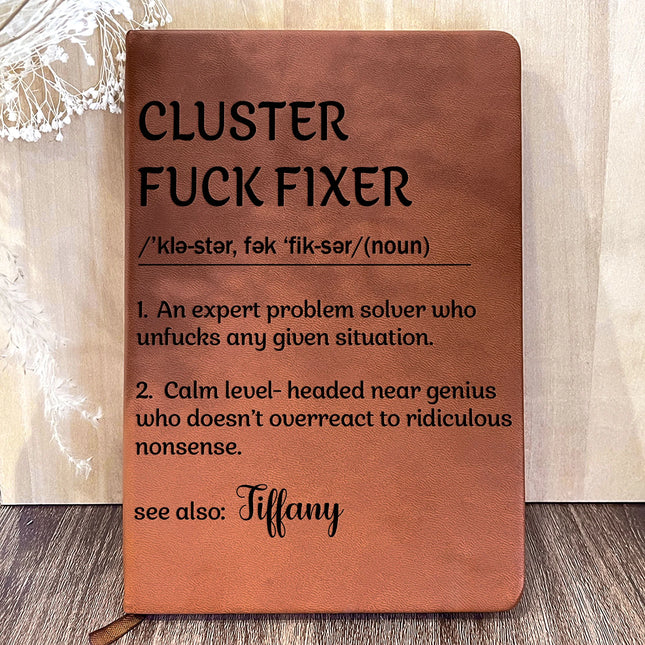 Funny Notebook - Cluster F*ck Fixer Dictionary - Gifts For Women, Men, Coworker, Boss - Personalized Leather Journal