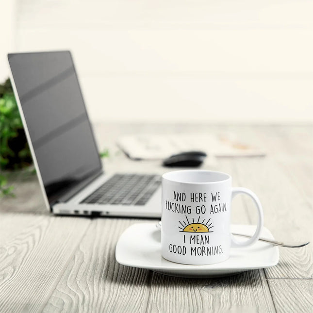 Here We F@Cking Go Again I Mean Good Morrning - Personalized Mug - Sarcastic, Funny Gift For Colleagues, Boss Lady, Office Lady