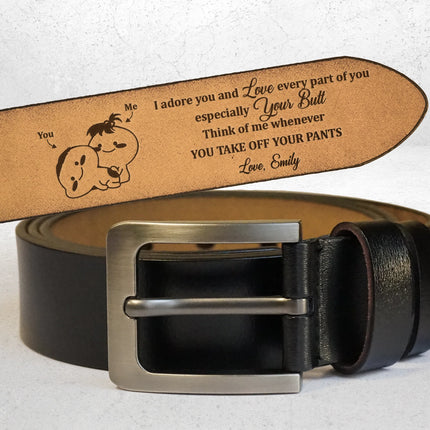 I Adore You And Love Every Part Of You Anniversary Gift - Personalized Engraved Leather Belt