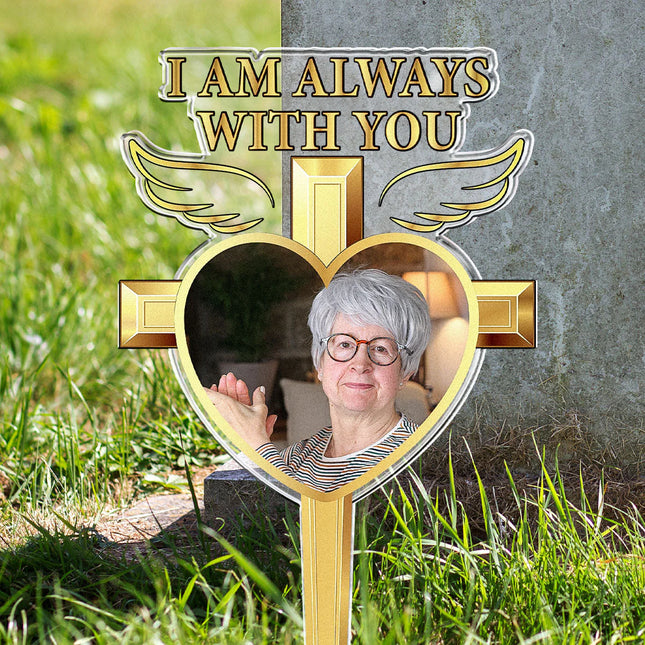 I Am Always With You - Personalized Acrylic Photo Garden Stake