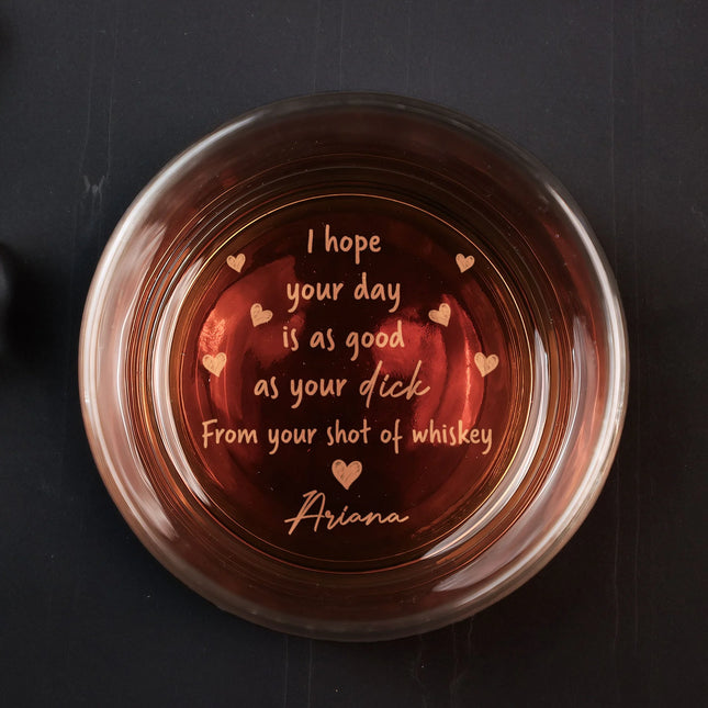 I Hope Your Day Is As Good As Your Cock - Personalized Engraved Whiskey Glass