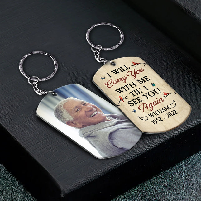 I Will Carry You With Me Til' I See You Again - Personalized Photo Keychain