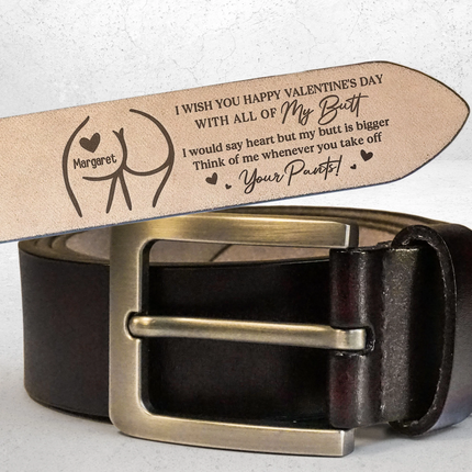 I Wish You Happy Valentine's Day With All Of My Butt - Personalized Engraved Leather Belt