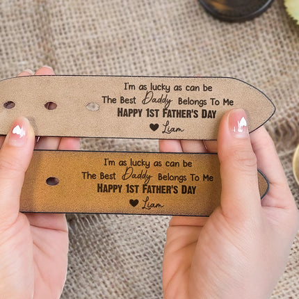 I'm As Lucky As Can Be The Best Daddy Belongs To Me - Personalized Engraved Leather Belt