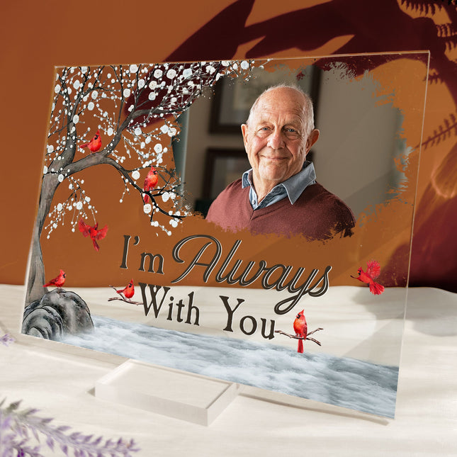 I'm Always With You - Personalized Acrylic Photo Plaque