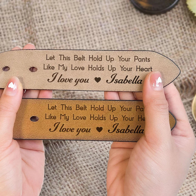 Let This Belt Hold Up Your Pants Gift For Husband - Personalized Engraved Leather Belt