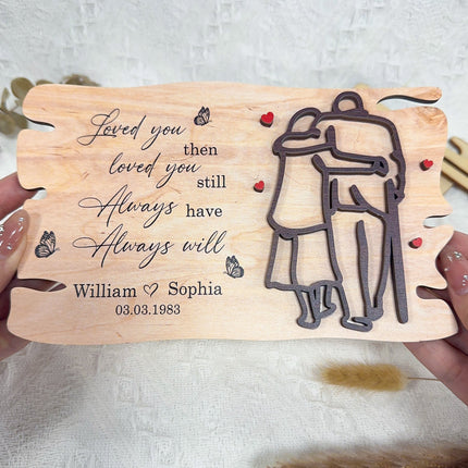 Love You Then Love You Still Always Have Always Will - Personalized Wooden Plaque