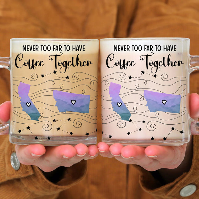 Never Too Far To Have Coffee/Tea Together Long Distance Gifts - Custom States - Personalized Glass Mug