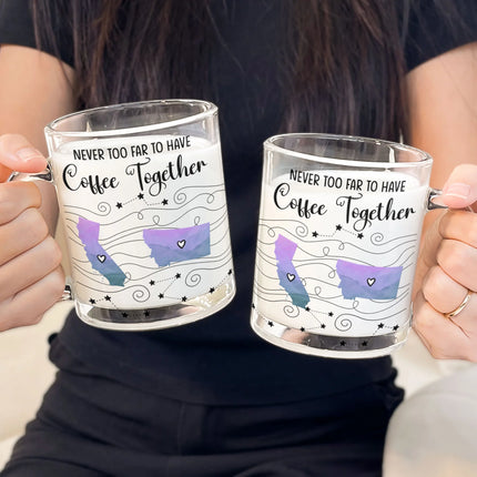 Never Too Far To Have Coffee/Tea Together Long Distance Gifts - Custom States - Personalized Glass Mug