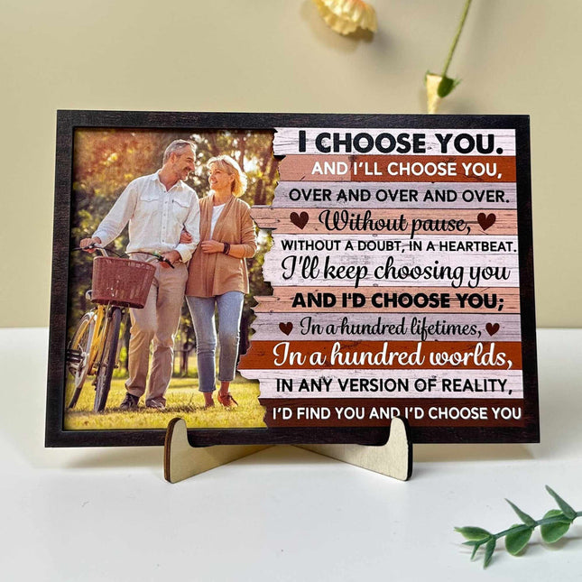 And I’d Choose You - Personalized 2 Layers Wooden Photo Plaque - Anniversary Gifts For Her, Him