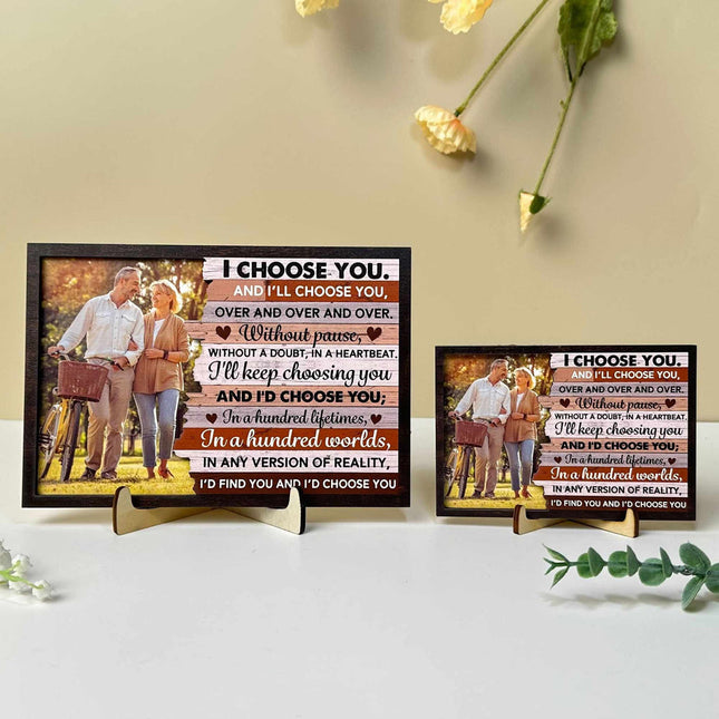 And I’d Choose You - Personalized 2 Layers Wooden Photo Plaque - Anniversary Gifts For Her, Him