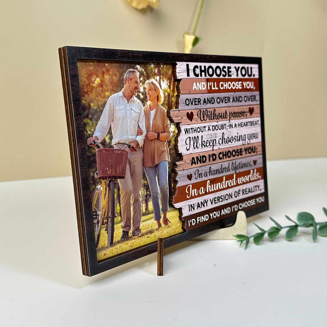 And I’d Choose You - Personalized 2 Layers Wooden Photo Plaque - Anniversary Gifts For Her, Him