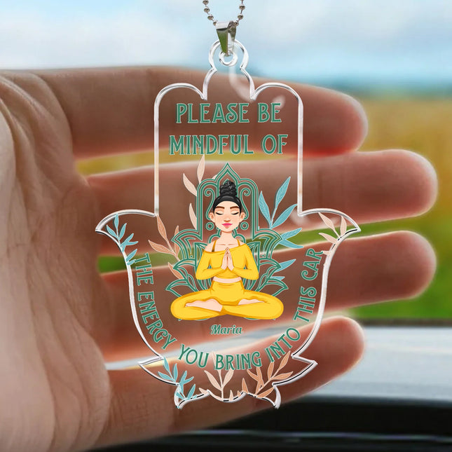 Please Be Mindful Of The Energy You Bring Into This Car Yoga - Personalized Car Ornament