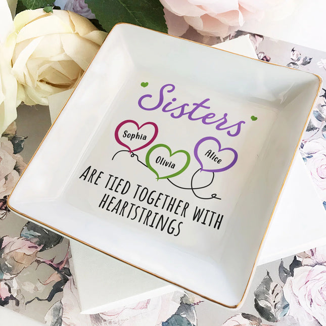 Sisters Are Tied Together With Heartstrings - Personalized Jewelry Dish