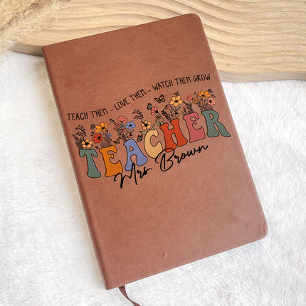 Teach Love Watch Them Grow Teacher Leather Journal - Personalized Leather Journal