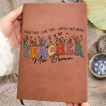 Teach Love Watch Them Grow Teacher Leather Journal - Personalized Leather Journal