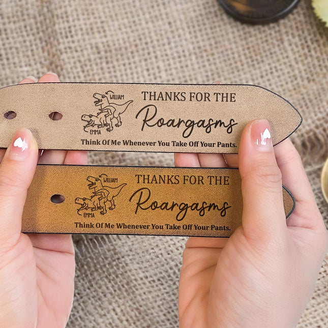 Thanks For The Roargasms Sexy Gift For Bf Husband - Personalized Engraved Leather Belt