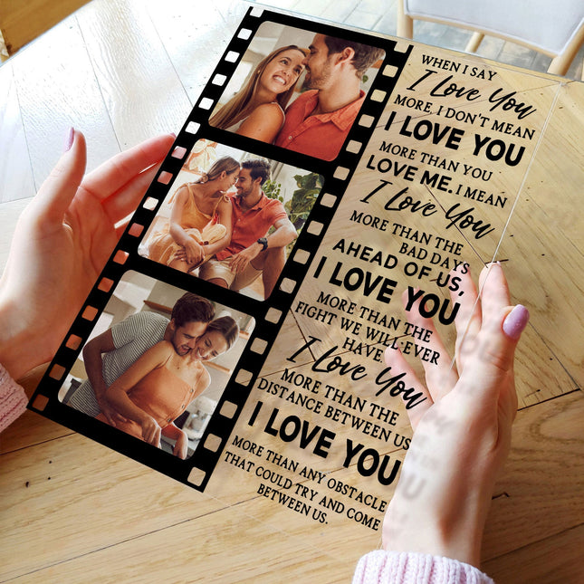 When I Say I Love You More - Personalized Acrylic Photo Plaque - Anniversary Gifts For Her, Him