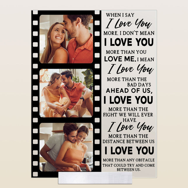 When I Say I Love You More - Personalized Acrylic Photo Plaque - Anniversary Gifts For Her, Him