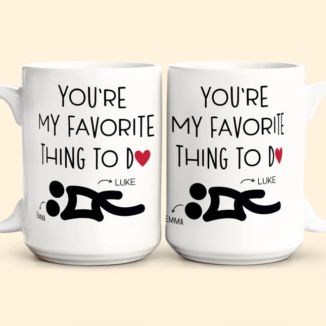 You're My Favorite Thing To Do Funny Couples - Personalized Mug