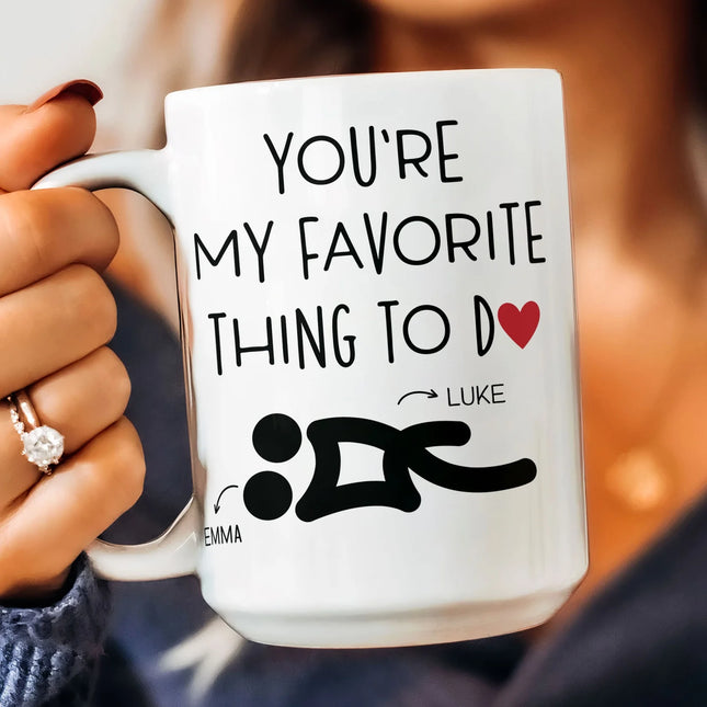 You're My Favorite Thing To Do Funny Couples - Personalized Mug