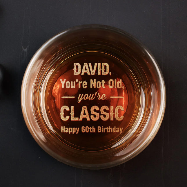 You're Not Old, You're Classic Old Men - Personalized Engraved Whiskey Glass