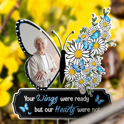 Your Wings Were Ready But My Heart Was Not - Personalized Acrylic Photo Garden Stake