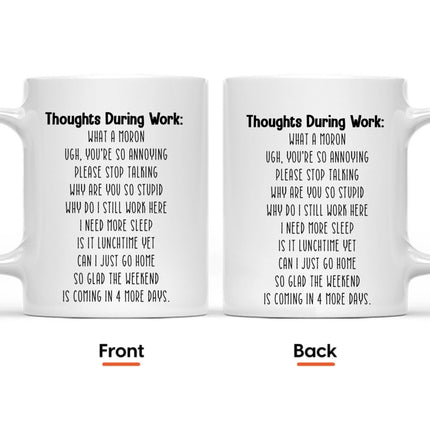 Funny Mug - Thoughts During Work - For Me Gift, Gifts For Coworkers, Boss - Personalized Mug