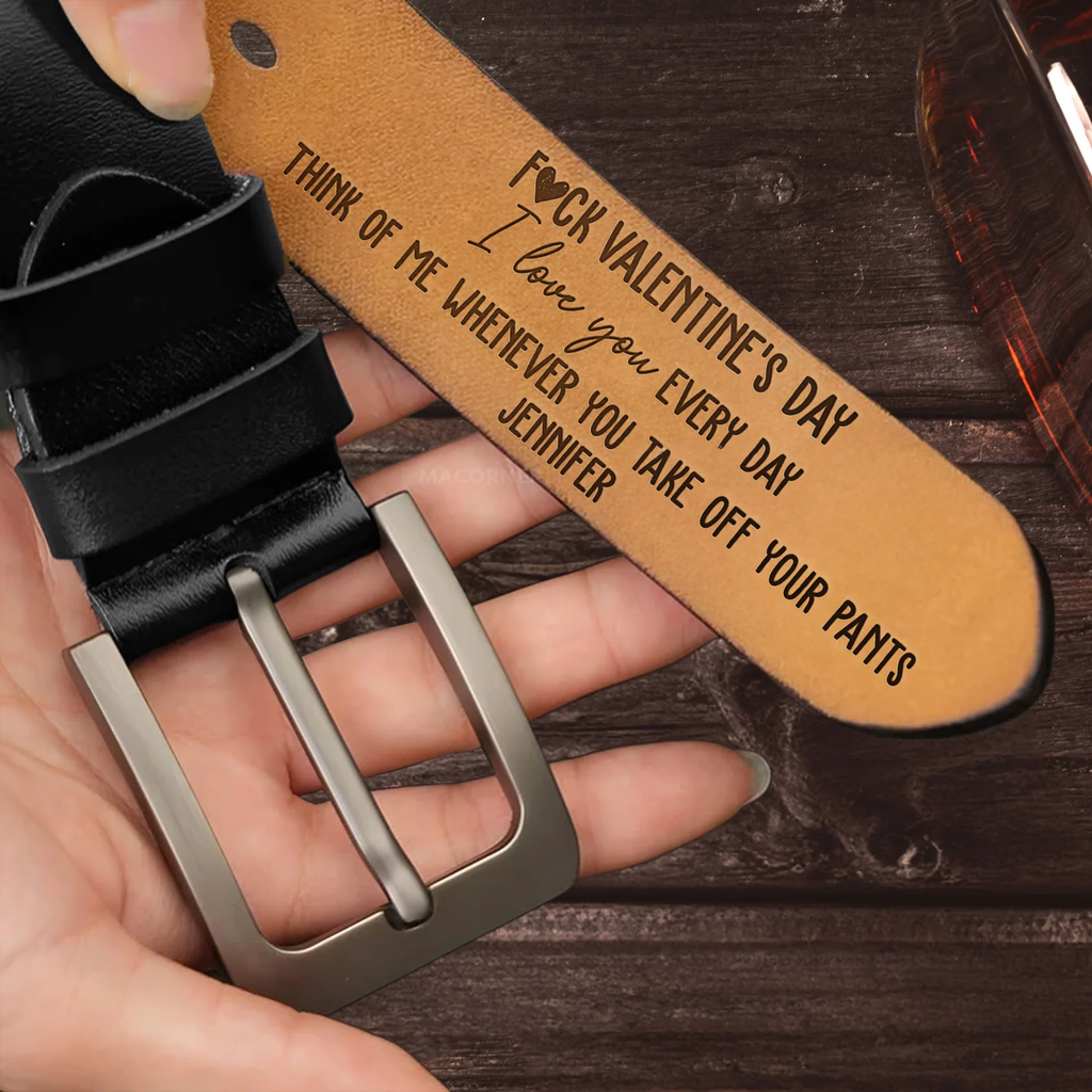 F#ck Valentine's Day I Love You Every Day - Personalized Engraved Leather Belt - Levistina