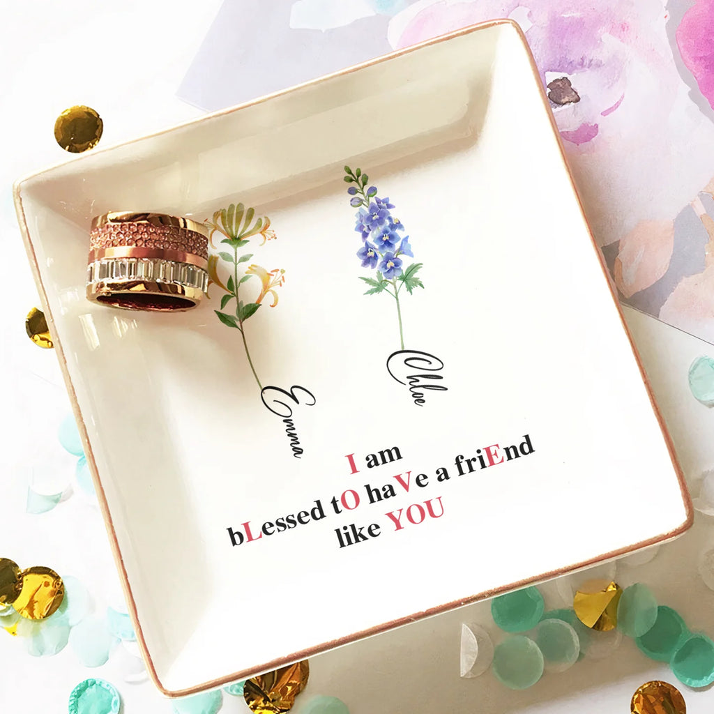 I Am Blessed To Have A Friend Like You - Personalized Jewelry Dish-Levistina