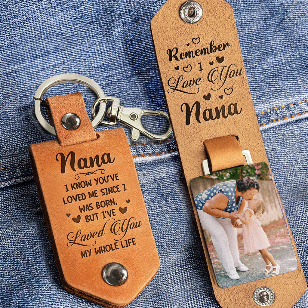 Nana I've Loved You My Whole Life - Personalized Leather Photo Keychain - Levistina