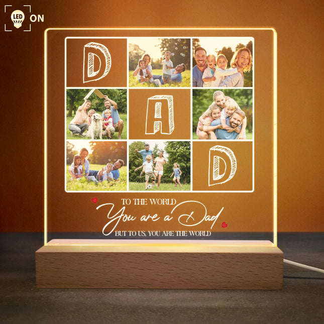 To The World You Are A Dad But To Us You Are The World - Personalized Photo LED Light