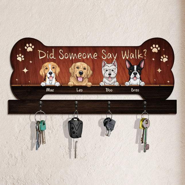 Dogs Did Someone Say Walk? - Personalized Custom Key Hanger