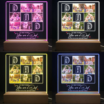 To The World You Are A Dad But To Us You Are The World - Personalized Photo LED Light