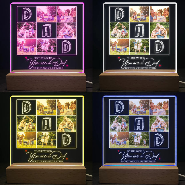 To The World You Are A Dad But To Us You Are The World - Personalized Photo LED Light