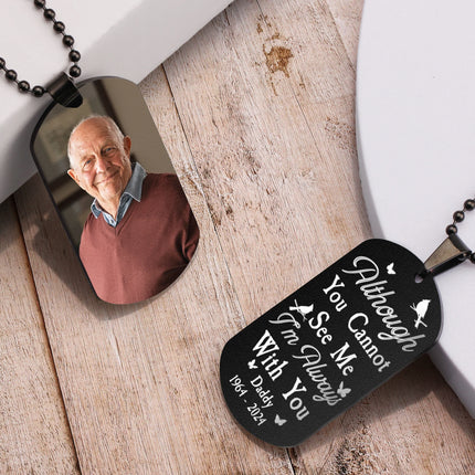 Although You Cannot See Me - Personalized Photo Dog Tag Necklace